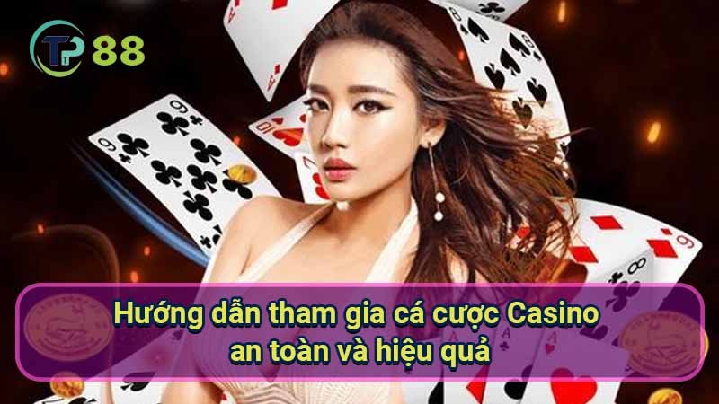 Cá cược Casino trực tuyến: Hướng dẫn & kinh nghiệm 4 huong-dan-tham-gia-ca-cuoc-casino-an-toan-va-hieu-qua