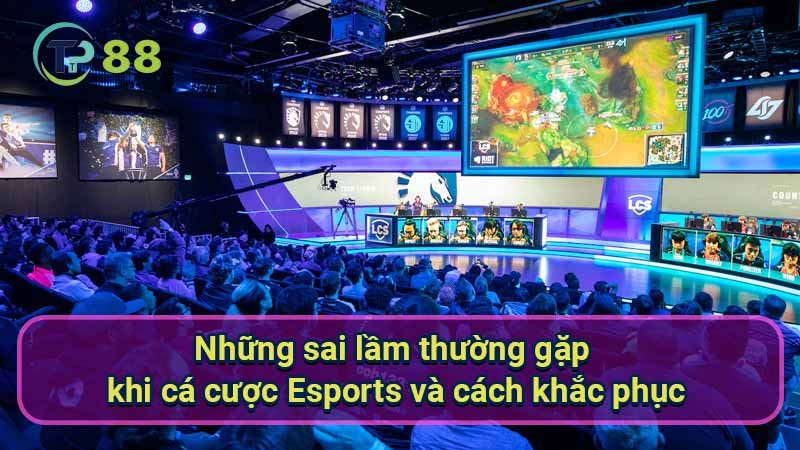 Cá Cược Esports: Hướng Dẫn Người Mới Chi Tiết Từ A Đến Z 4 nhung-sai-lam-thuong-gap-khi-ca-cuoc-esports-va-cach-khac-phuc