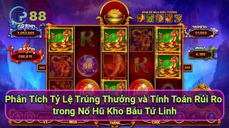 Nổ Hũ Kho Báu Tứ Linh: Hướng Dẫn & Bí Kíp Thắng Lớn 3 phan-tich-ty-le-trung-thuong-va-tinh-toan-rui-ro-trong-no-hu-kho-bau-tu-linh