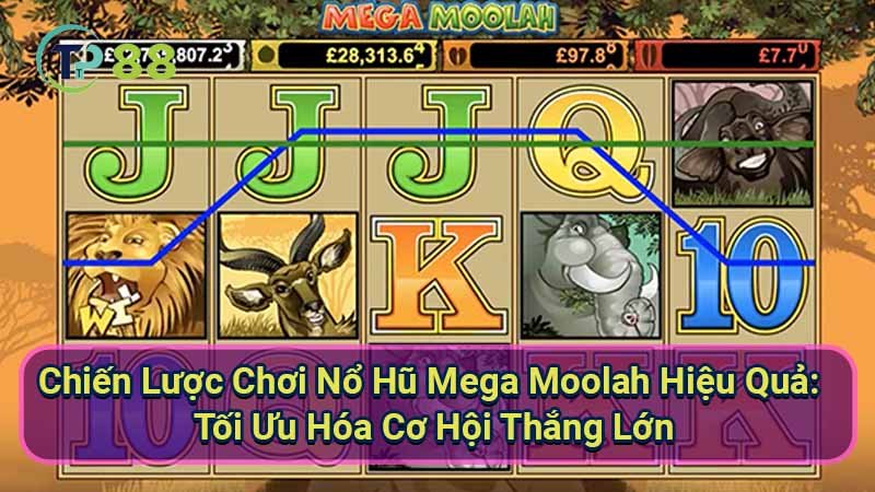 chien-luoc-choi-no-hu-mega-moolah-hieu-qua:-toi-uu-hoa-co-hoi-thang-lon