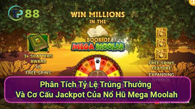 phan-tich-ty-le-trung-thuong-va-co-cau-jackpot-cua-no-hu-mega-moolah