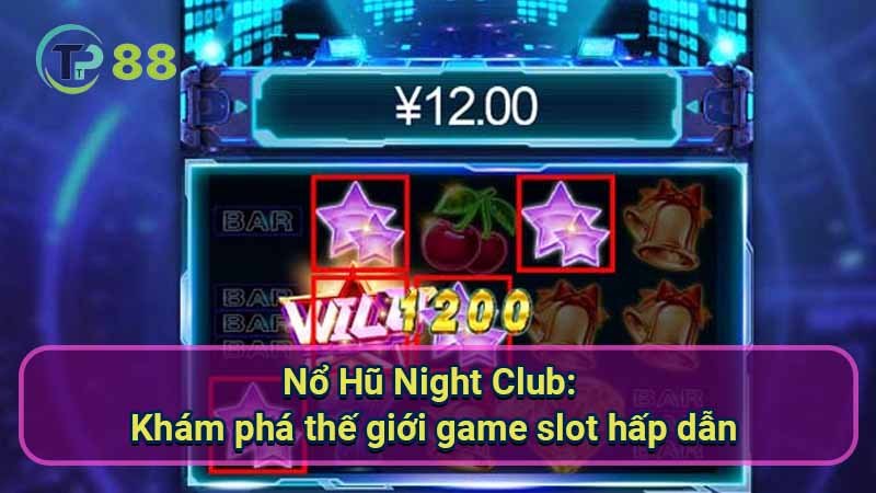 Thắng Lớn với Nổ Hũ Night Club: Hướng Dẫn & Chiến Lược 2 no-hu-night-club:-kham-pha-the-gioi-game-slot-hap-dan