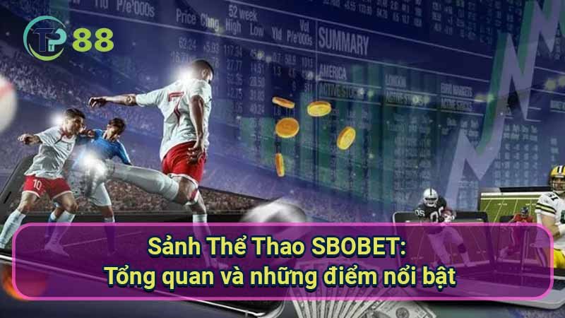 Sảnh Thể Thao SBOBET: Tổng Quan & Điểm Nổi Bật 2 sanh-the-thao-sbobet:-tong-quan-va-nhung-diem-noi-bat