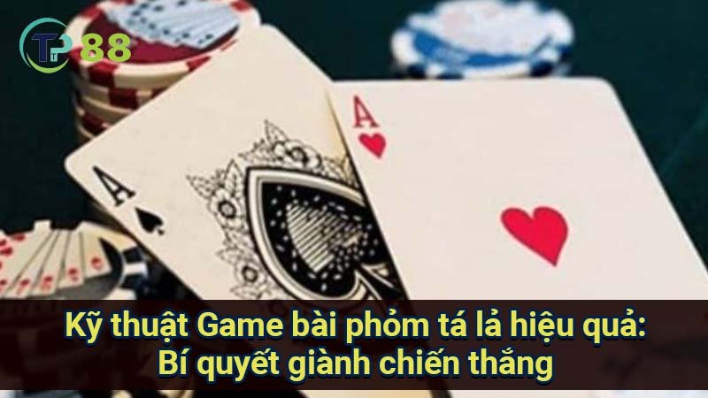 Game Bài Phỏm Tá Lả: Chiến Lược Để Giành Chiến Thắng Lớn 3 ky-thuat-game-bai-phom-ta-la-hieu-qua:-bi-quyet-gianh-chien-thang